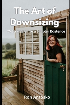 Paperback The Art of Downsizing: 25 Strategies for a Simpler Existence Book
