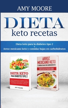 Dieta keto recetas: Dieta keto para la diabetes tipo 2 + Arroz mexicano keto y comidas bajas en carbohidratos (Spanish Edition)