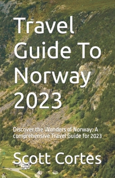 Paperback Travel Guide To Norway 2023: Discover the Wonders of Norway: A comprehensive Travel Guide for 2023 Book