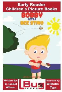 Paperback Bobby Gets a Bee Sting - Early Reader - Children's Picture Books Book