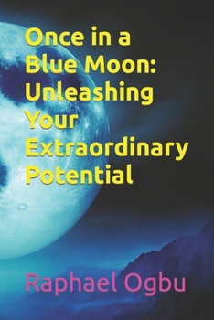 Once in a Blue Moon: Unleashing Your Extraordinary Potential