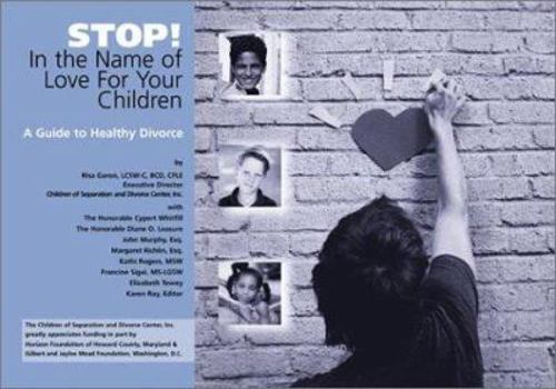 Paperback Stop! In the Name of Love for Your Children: A Guide to Healthy Divorce Book