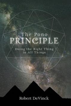 Hardcover The Pono Principle: Doing the Right Thing in All Things Book