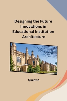 Paperback Designing the Future Innovations in Educational Institution Architecture Book