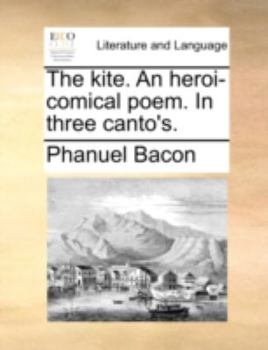 Paperback The Kite. an Heroi-Comical Poem. in Three Canto's. Book