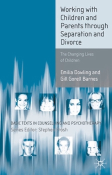 Paperback Working with Children and Parents through Separation and Divorce: The Changing Lives of Children Book