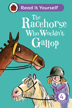 Hardcover The Racehorse Who Wouldn't Gallop: Read It Yourself - Level 4 Fluent Reader Book