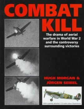 Hardcover Combat Kill: The Drama of Aerial Warfare in World War 2 and the Controversy Surrounding Victories: The Drama of Aerial Warfare in World War 2 and the Book