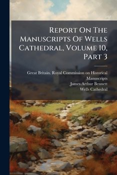 Paperback Report On The Manuscripts Of Wells Cathedral, Volume 10, Part 3 Book
