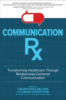 Hardcover Communication Rx: Transforming Healthcare Through Relationship-Centered Communication Book