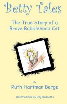 Paperback Betty Tales: The True Story of a Brave Bobblehead Cat Book