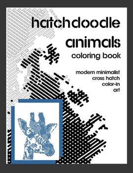 Paperback Hatchdoodle Animals Coloring Book: Create Art With As Little As One Color. Easy Fun Coloring Method For Grown Ups And Children Book