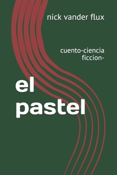 Paperback el pastel: cuento-ciencia ficcion- [Spanish] Book