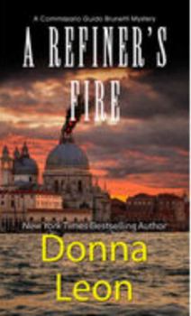 A Refiner's Fire - Book #33 of the Commissario Brunetti