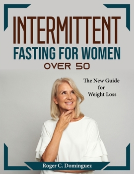 Paperback Intermittent fasting for women over 50: The New Guide for Weight Loss Book