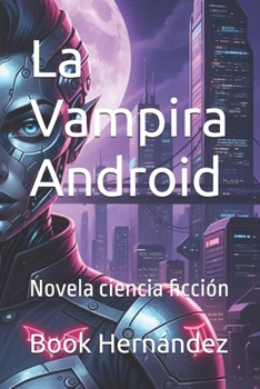 Paperback La Vampira Android: Novela ciencia ficción [Spanish] Book