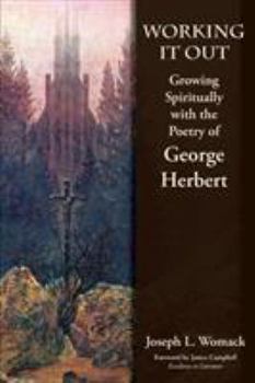 Paperback Working it Out: Growing Spiritually with the Poetry of George Herbert Book