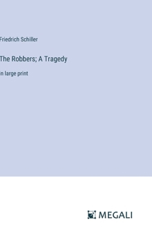 Hardcover The Robbers; A Tragedy: in large print Book