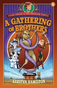 A Gathering of Brothers (Caleb Pascal & the Peculiar People) - Book #4 of the Caleb Pascal & the Peculiar People