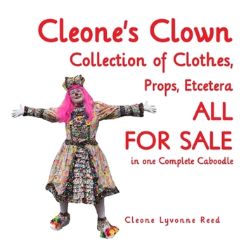 Paperback Cleone's Clown Collection of Clothes, Props, Etcetera: ALL FOR SALE in one Complete Caboodle Book