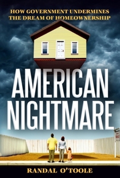 Hardcover American Nightmare: How Government Undermines the Dream of Home Ownership Book