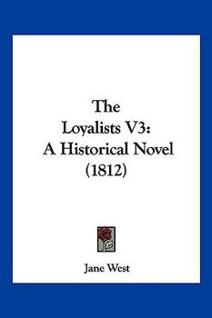 Paperback The Loyalists V3: A Historical Novel (1812) Book