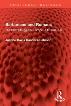 Barbarians and Romans: The Birth Struggle of Europe, A.D. 400-700