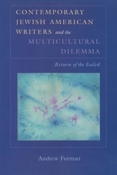 Paperback Contemporary Jewish American Writers and the Multicultural Dilemma: The Return of the Exiled Book