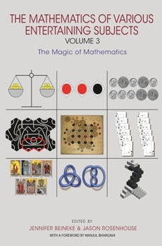 Hardcover The Mathematics of Various Entertaining Subjects: Volume 3: The Magic of Mathematics Book