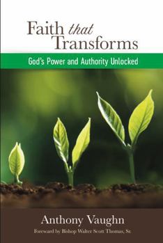 Paperback Faith that Transforms: God's Power and Authority Unlocked Book