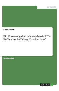 Paperback Die Umsetzung des Unheimlichen in E.T.A. Hoffmanns Erzählung Das öde Haus [German] Book