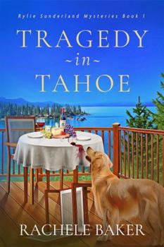 Paperback Tragedy in Tahoe: Rylie Sunderland Mysteries Book 1 Book