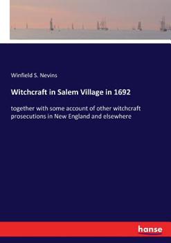 Paperback Witchcraft in Salem Village in 1692: together with some account of other witchcraft prosecutions in New England and elsewhere Book