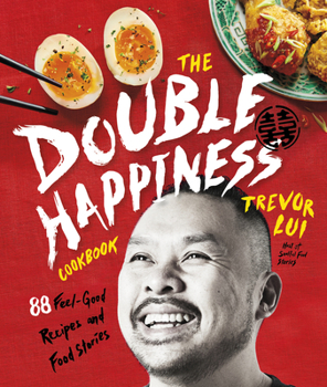 Hardcover The Double Happiness Cookbook: 88 Feel-Good Recipes and Food Stories Book