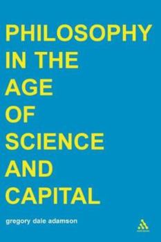 Hardcover Philosophy in the Age of Science and Capital (Transversals: New Directions in Philosophy Series) Book