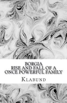 Paperback Borgia: Rise and Fall of a Once Powerful Family Book