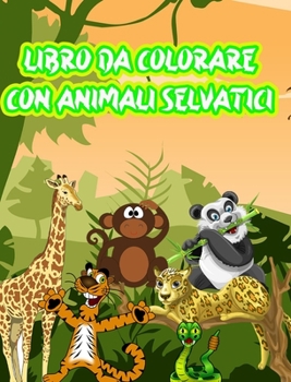 Hardcover Libro da Colorare con Animali Selvatici: Il miglior libro da colorare con animali selvatici [Italian] Book