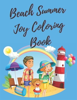 Paperback Beach Summer Joy Coloring Book: Summer Season Kids coloring book with fun beach activities, sea creatures, trees, sandcastle and starfishes. Book