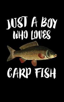 Paperback Just A Boy Who Loves Carp Fish: Animal Nature Collection Book