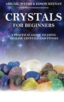 Paperback Crystals for Beginners: A Practical Guide to Using Healing Crystals and Stones Book