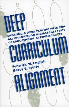 Paperback Deep Curriculum Alignment: Creating a Level Playing Field for All Children on High-Stakes Tests of Accountability Book