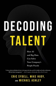 Hardcover Decoding Talent: How AI and Big Data Can Solve Your Company's People Puzzle Book