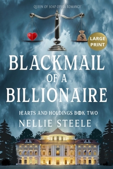 Blackmail of a Billionaire: A Clean Billionaire Romance (Hearts and Holdings Billionaire Romance)