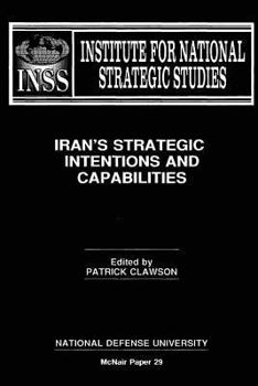 Paperback Iran's Strategic Intentions and Capabilities: Institute for National Strategic Studies McNair Paper 29 Book