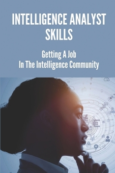 Paperback Intelligence Analyst Skills: Getting A Job In The Intelligence Community: How To Get A Job In The Intelligence Bureau Book