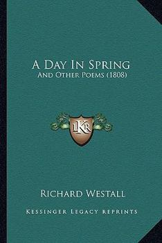 Paperback A Day In Spring: And Other Poems (1808) Book