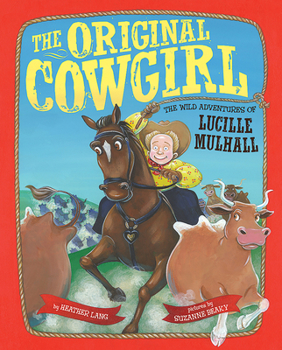 Hardcover The Original Cowgirl: The Wild Adventures of Lucille Mulhall Book