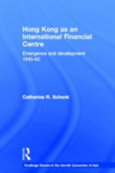 Hong Kong as an International Financial Centre: Emergence and Development, 1945-1965