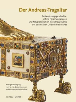 Hardcover Andreas-Tragaltar: Restaurierungsgeschichte, Offene Forschungsfragen Und Neuprasentation Eines Hauptwerks Der Ottonischen Goldschmiedekun [German] Book