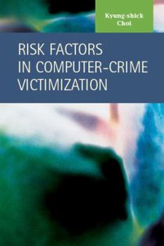Hardcover Risk Factors in Computer-Crime Victimization Book
